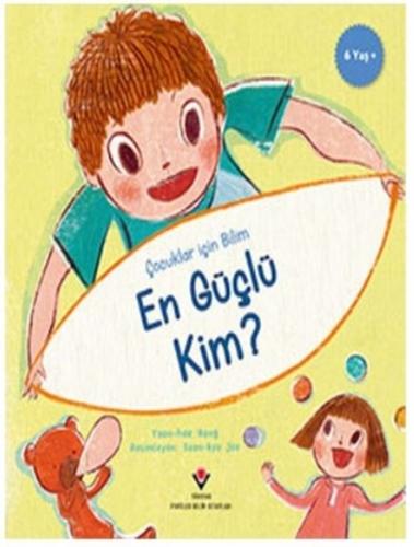 En Güçlü Kim? - Çocuklar İçin Bilim Yoon-hee Hong