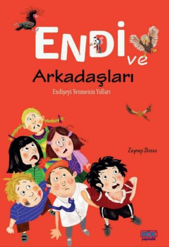 Endi ve Arkadaşları - Endişeyi Yenmenin Yollar Zeynep Bassa