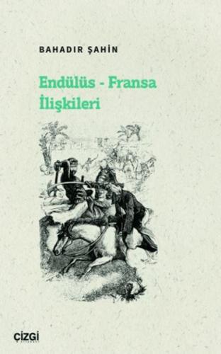 Endülüs - Fransa İlişkileri M. Bahadır Şahin