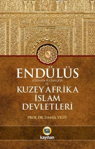 Endülüs (Gırnata Sultanlığı) ve Kuzey Afrika İslam Devletleri İsmail Y