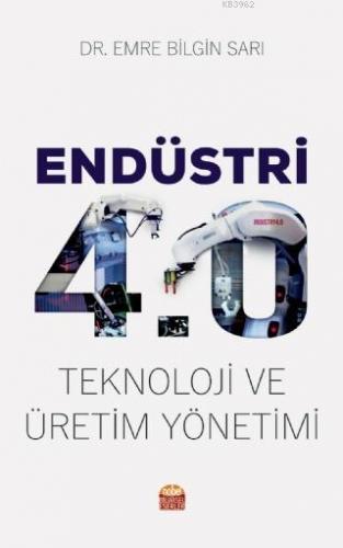 Endüstri 4.0 - Teknoloji ve Üretim Yönetimi Emre Bilgin Sarı