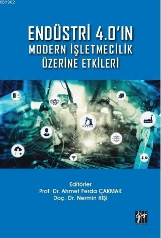 Endüstri 4.0'ın Modern İşletmecilik Üzerine Etkileri Ahmet Ferda Çakma