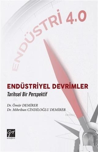 Endüstriyel Devrimler Tarihsel Bir Perspektif Ömür Demirer