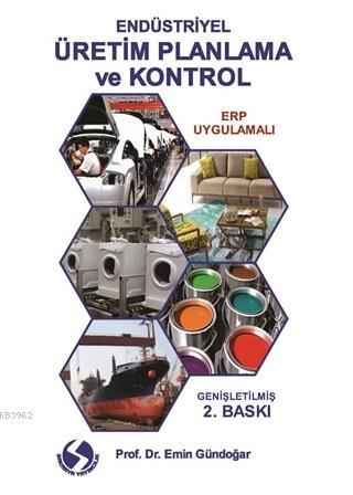 Endüstriyel Üretim Planlama ve Kontrol Erp Uygulamalı Emin Gündoğar