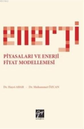 Enerji Piyasaları ve Enerji Fiyat Modellemesi Hayri Abar Muhammet Özca