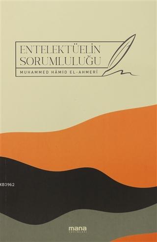 Entelektüelin Sorumluluğu Muhammed Hamid El-Ahmeri