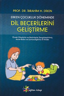 Erken Çocukluk Döneminde Dil Becerilerini Geliştirme İbrahim H.Diken