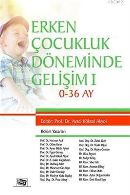 Erken Çocukluk Döneminde Gelişim 1 0 - 36 Ay Aysel Köksal Akyol