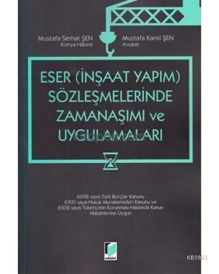 Eser - İnşaat Yapım - Sözleşmelerinde Zamanaşımı ve Uygulamaları Musta