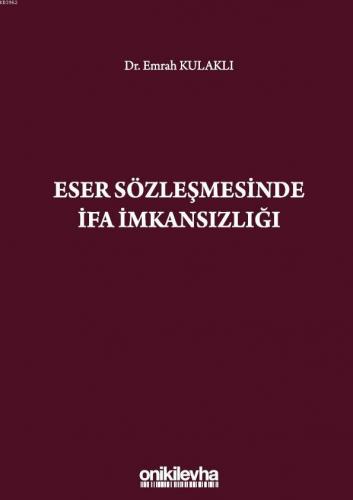 Eser Sözleşmesinde İfa İmkansızlığı Emrah Kulaklı