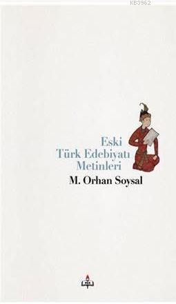 Eski Türk Edebiyatı Metinleri M. Orhan Soysal