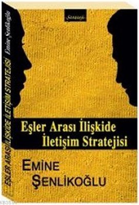 Eşler Arası İlişkilerde İletişim Stratejisi Emine Şenlikoğlu