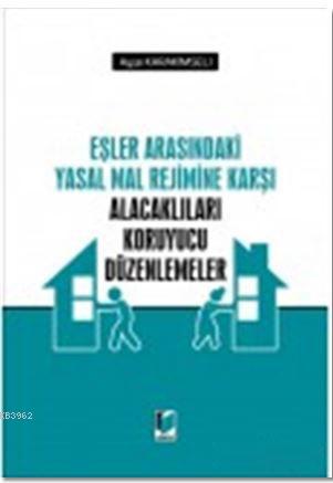 Eşler Arasındaki Yasal Mal Rejimine Karşı Alacaklıları Koruyucu Düzenl