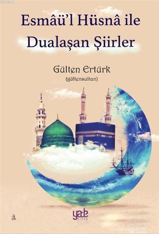 Esmaü'l Hüsna ile Dualaşan Şiirler Gülten Ertürk