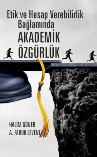 Etik ve Hesap Verebilirlik Bağlamında Akademik Özgürlük A. Faruk Leven