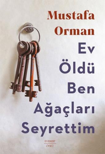 Ev Öldü Ben Ağaçları Seyrettim Mustafa Orman