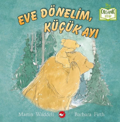 Eve Dönelim Küçük Ayı - Organik Kitap Martin Waddell