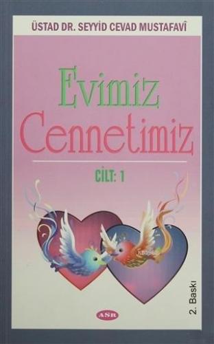 Evimiz Cennetimiz Cilt 1 Üstad Dr. Seyyid Cevad Mustafavi