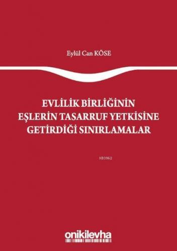 Evlilik Birliğinin Eşlerin Tasarruf Yetkisine Getirdiği Sınırlamalar E