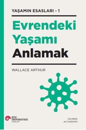 Evrendeki Yaşamı Anlamak Yaşamın Esasları – 1 Wallace Arthur