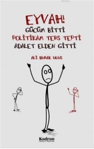 Eyvah! Gücüm Bitti Politikam Ters Tepki Adalet Elden Gitti Ali Burak U