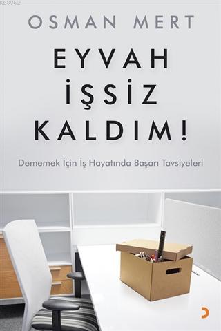 Eyvah İşsiz Kaldım ! Dememek İçin İş Hayatında Başarı Tavsiyeleri Osma