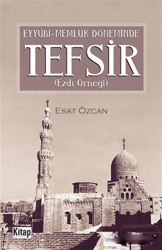 Eyyübi Memlük Döneminde Tefsir Esat Özcan