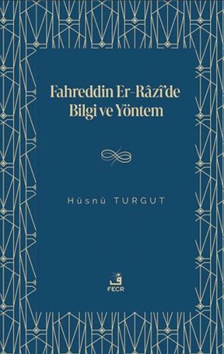 Fahreddin er-Razi’de Bilgi ve Yöntem Hu¨snu¨ Turgut