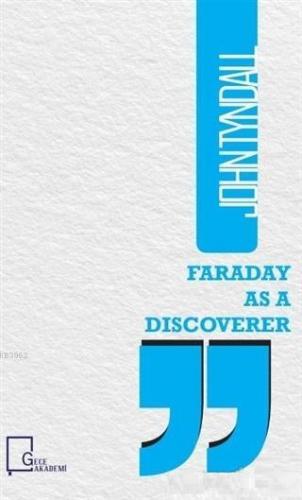 Faraday as a Discoverer John Tyndall