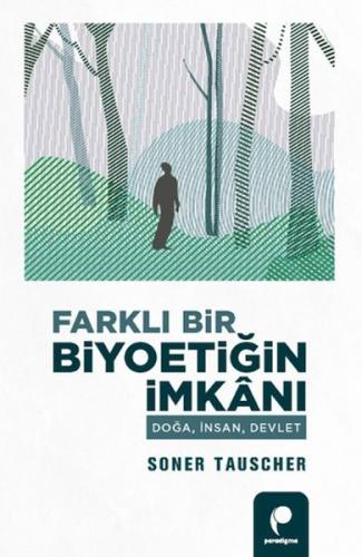 Farklı Bir Biyoetiğin İmkanı Doğa,İnsan,Devlet Soner Tauscher