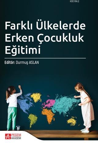 Farklı Ülkelerde Erken Çocukluk Eğitimi Durmuş Aslan