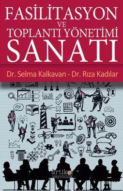 Fasilitasyon ve Toplantı Yönetimi Sanatı Selma Kalkavan