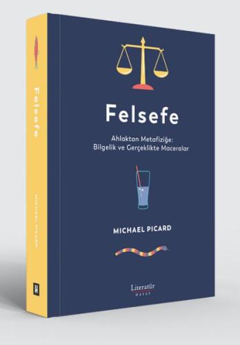 Felsefe - Ahlaktan Metafiziğe: Bilgelik ve Gerçeklikte Maceralar Micha