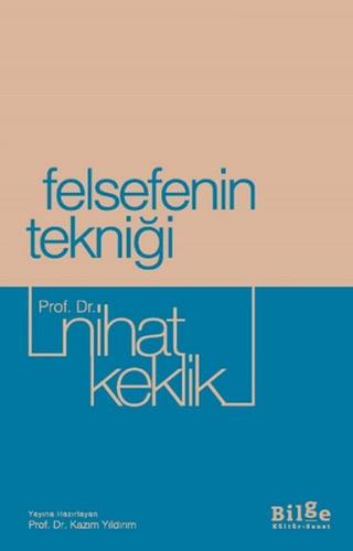 Felsefenin Tekniği Prof. Dr. Nihat Keklik