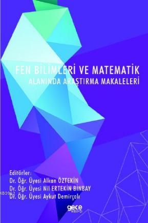 Fen Bilimleri ve Matematik Alanında Araştırma Makaleleri Alkan Öztekin