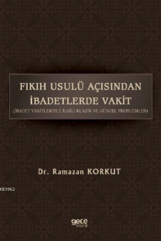 Fikih Usulü Açısından İbadetlerde Vakit Ramazan Korkut