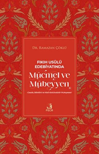 Fıkıh Usulü Edebiyatında Mücmel ve Mübeyyen Ramazan Çöklü