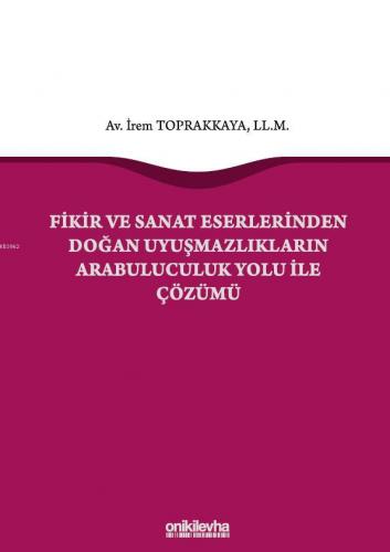 Fikir ve Sanat Eserlerinden Doğan Uyuşmazlıkların Arabuluculuk Yolu il