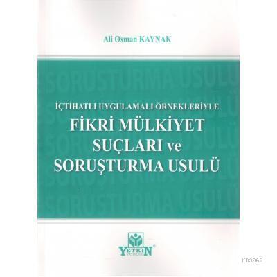 Fikri Mülkiyet Suçları ve Soruşturma Usulü Ali Osman Kaynak