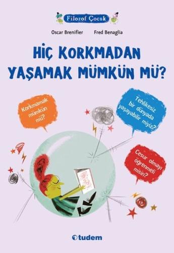 Filozof Çocuk - Hiç Korkmadan Yaşamak Mümkün mü? Oscar Brenifier