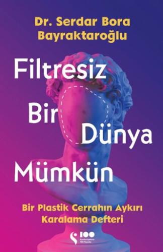 Filtresiz Bir Dünya Mümkün Serdar Bora Bayraktaroğlu