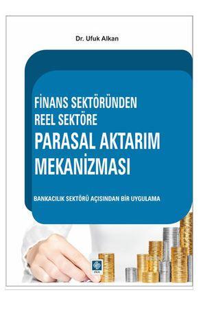 Finans Sektöründen Reel Sektöre Parasal Aktarım Mekanizması Ufuk Alkan