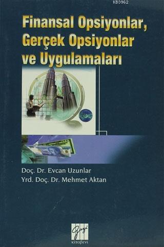 Finansal Opsiyonlar, Gerçek Opsiyonlar ve Uygulamaları Evcan Uzunlar M