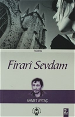 Firari Sevdam Ahmet Aytaç