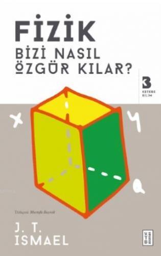 Fizik Bizi Nasıl Özgür Kılar? J. T. Ismael