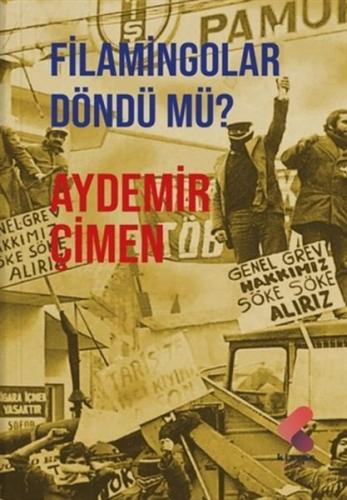 Flamingolar Döndü mü? Aydemir Çimen