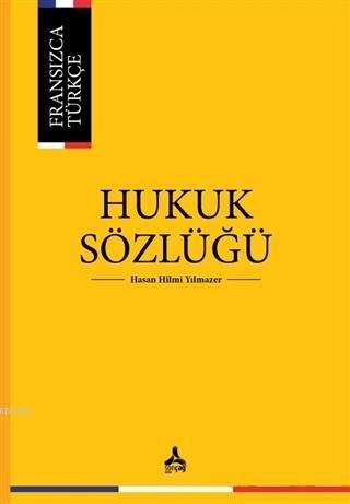 Fransızca Türkçe Hukuk Sözlüğü Hasan Hilmi Yılmazer