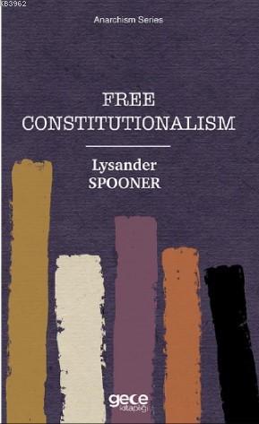 Free Constitutionalism Lysander Spooner