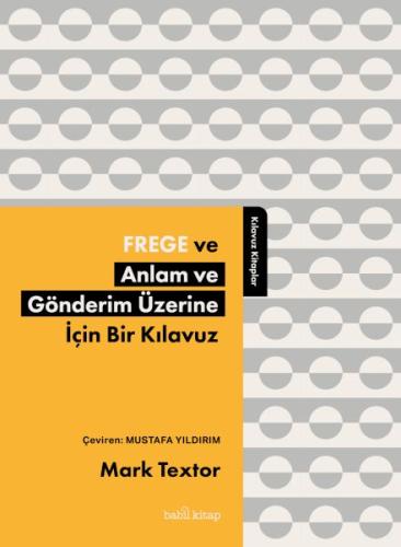 Frege ve Anlam ve Gönderim Üzerine İçin Bir Kılavuz Mark Textor