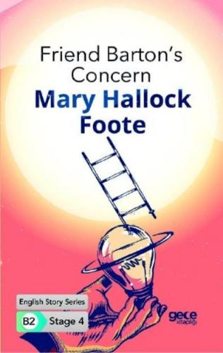 Friend Barton's Concern İngilizce Hikayeler B2 Stage 4 Mary Hallock Fo